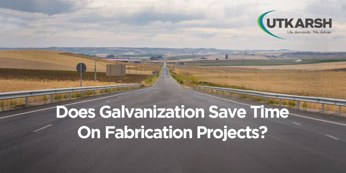 Does Galvanization Save Time On Fabrication Projects?