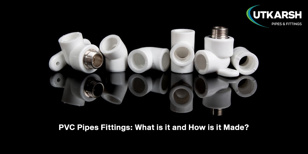 PVC Pipes Fittings - What Is It and How Is It Made?