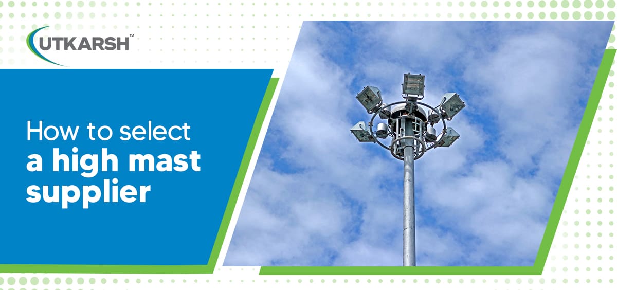  How to Select a High Mast Supplier?