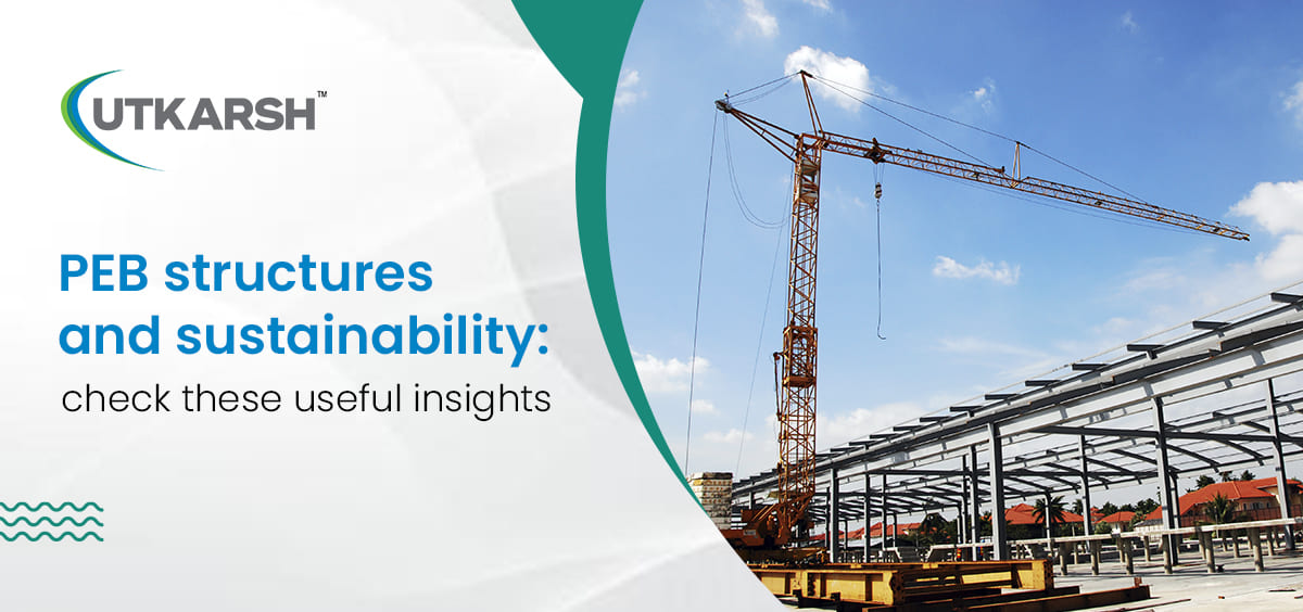 PEB structures and sustainability: check these useful insights