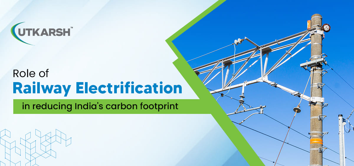 Role of railway electrification in reducing India's carbon footprint