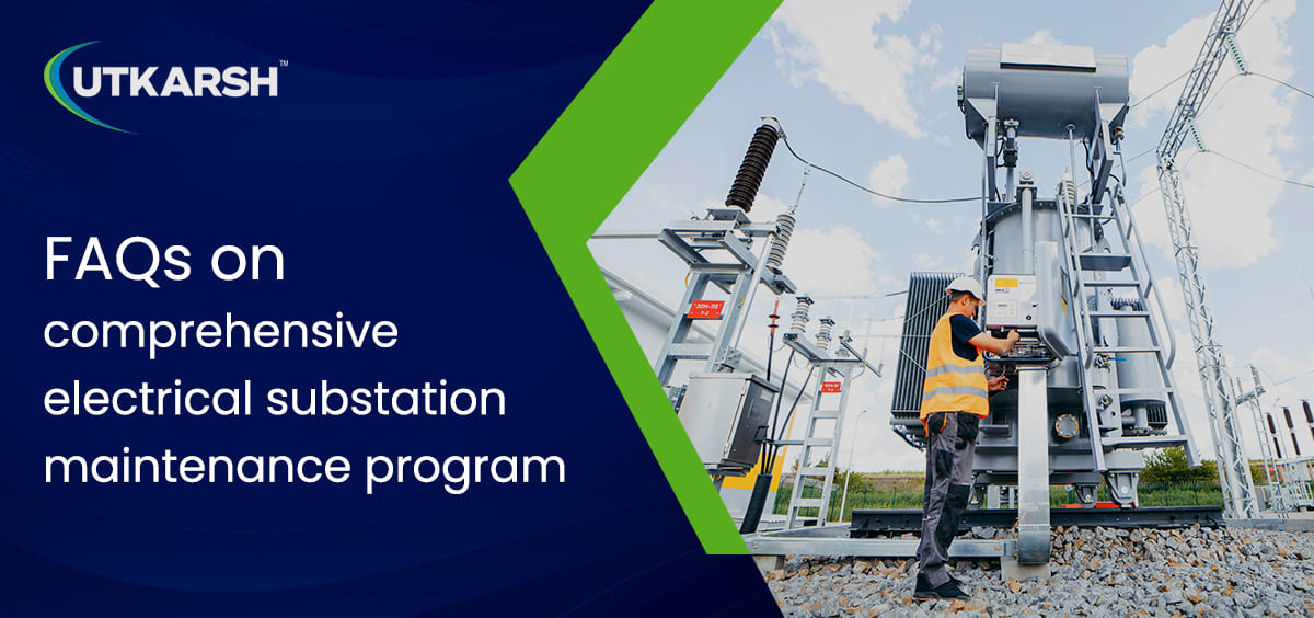 FAQs on comprehensive electrical substation maintenance program 