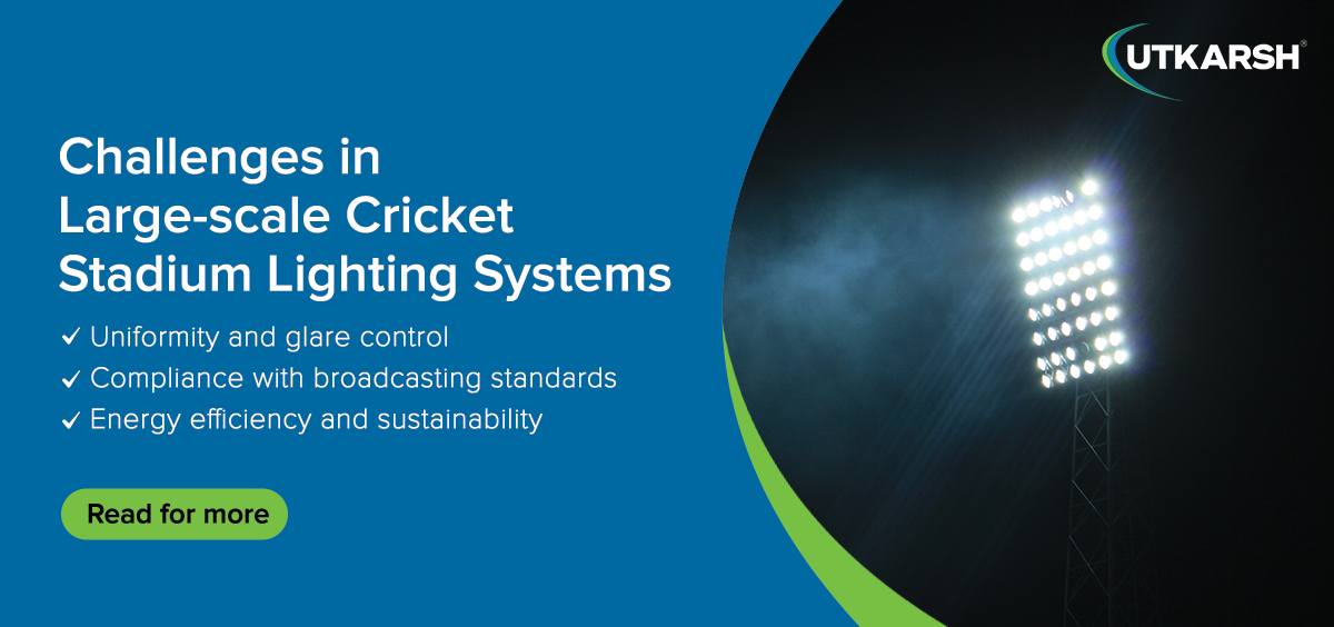 Challenges in large-scale cricket stadium lighting systems 