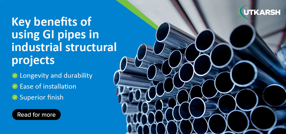 Key benefits of using GI pipes in industrial structural projects