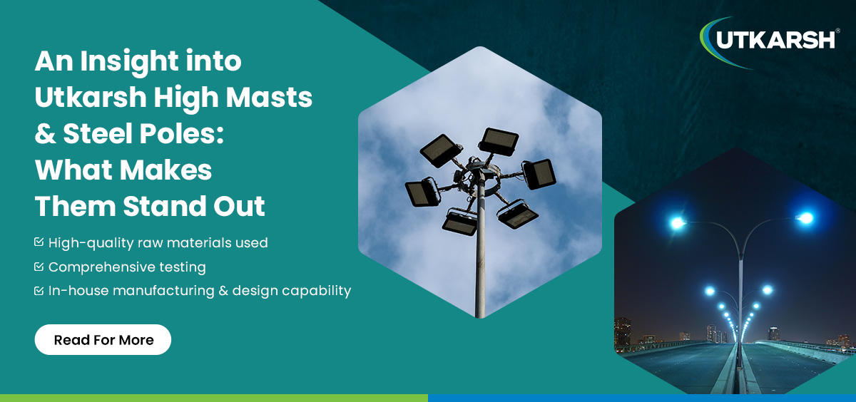 An insight into Utkarsh high mast poles: What makes them stand out ?