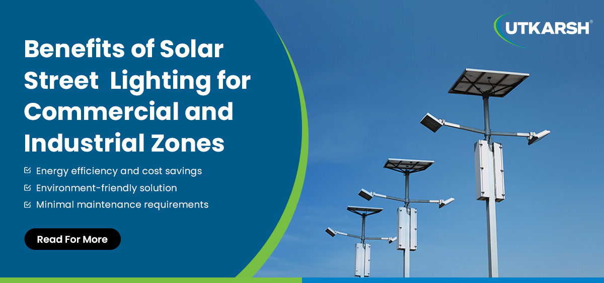 Benefits of solar street lighting for commercial and industrial zones 